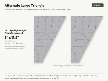 Alternate large right-angle triangle footprint, matching pair of mirrored flat-tipped 8 by 11.5 inch pieces, ancient alien theme